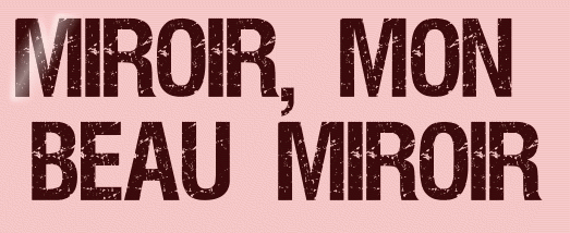 Titel Les : Miroir, mon beau miroir